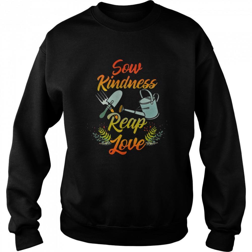 Gardening Sow Kindness Reap Love Sweatshirt